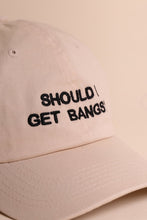 Load image into Gallery viewer, SHOULD I GET BANGS DAD CAP
