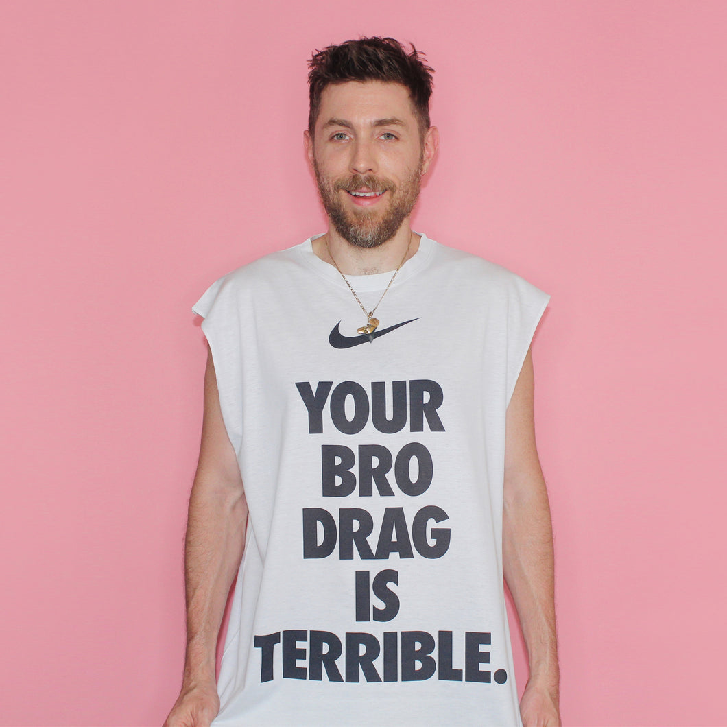 Your Bro Drag is Terrible Muscle T - White