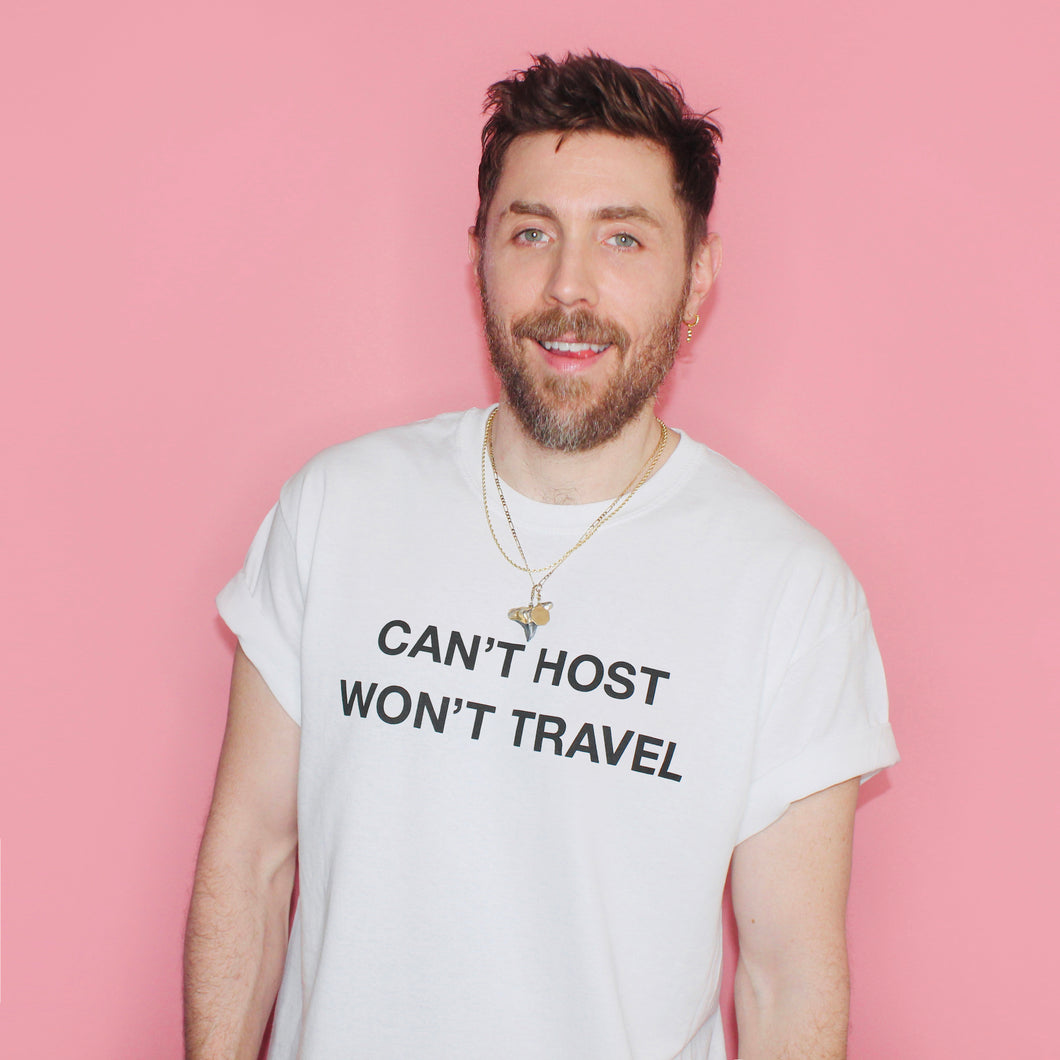 Can't Host Won't Travel - White